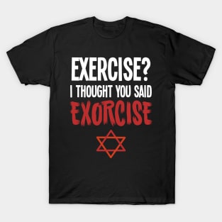 Exercise Exorcise - For the dark side T-Shirt